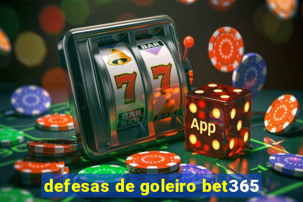 defesas de goleiro bet365