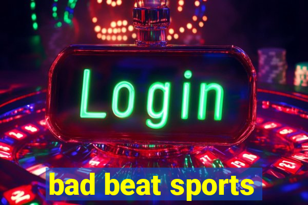 bad beat sports