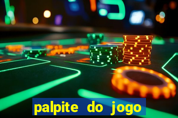 palpite do jogo aberto de hoje