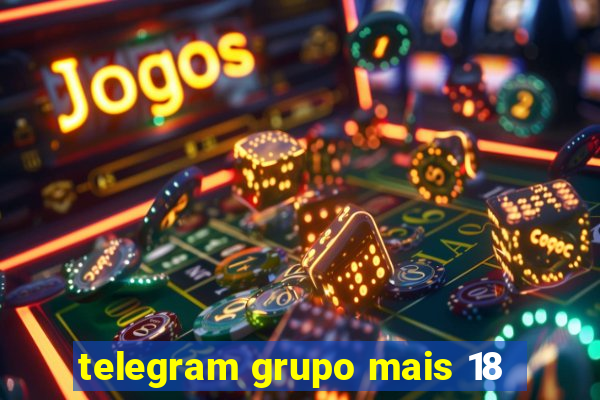 telegram grupo mais 18