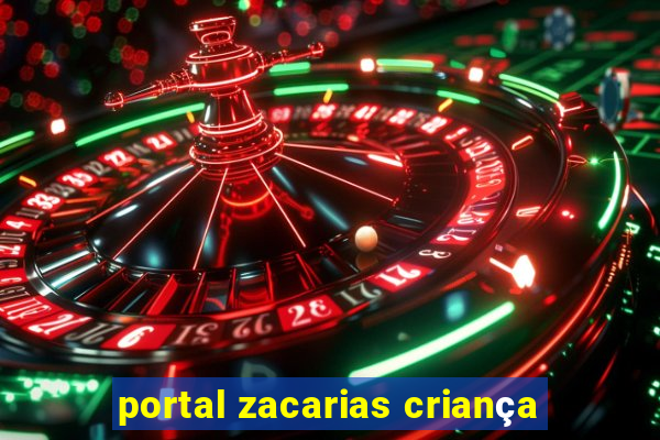 portal zacarias criança