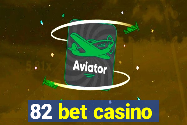 82 bet casino