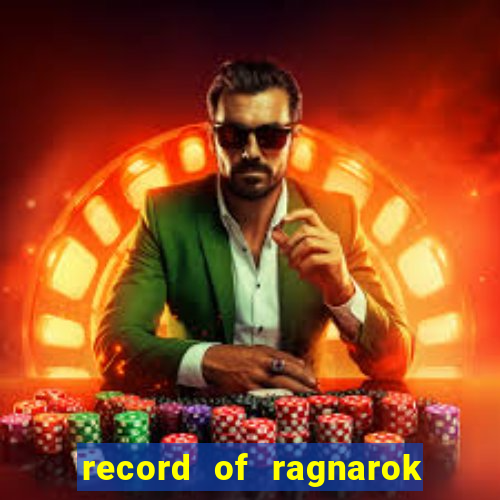 record of ragnarok 3 temporada online dublado