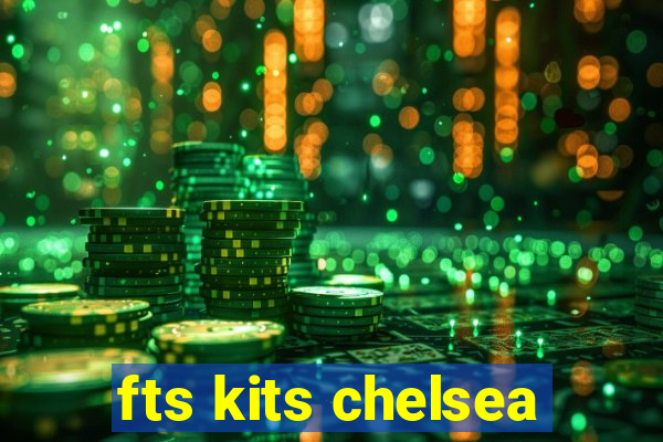 fts kits chelsea