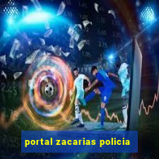 portal zacarias policia