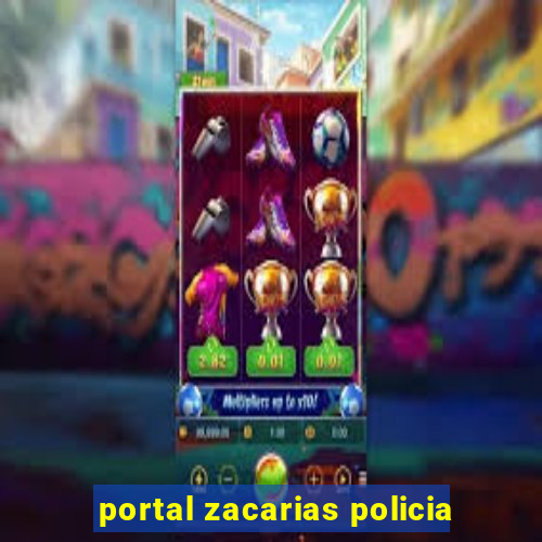 portal zacarias policia