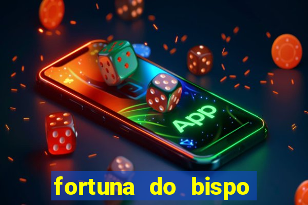 fortuna do bispo samuel ferreira