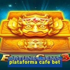 plataforma cafe bet