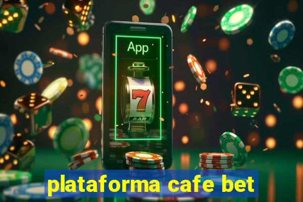 plataforma cafe bet