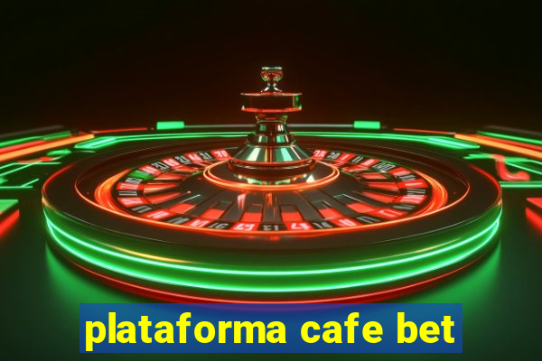 plataforma cafe bet