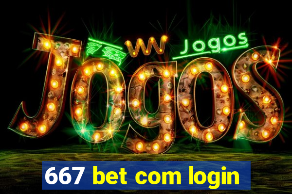 667 bet com login