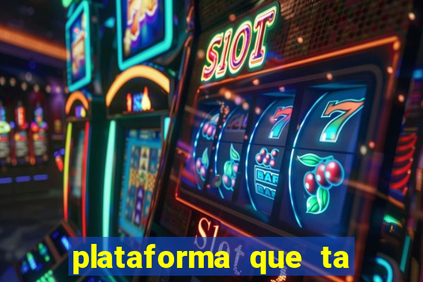 plataforma que ta pagando bem fortune tiger