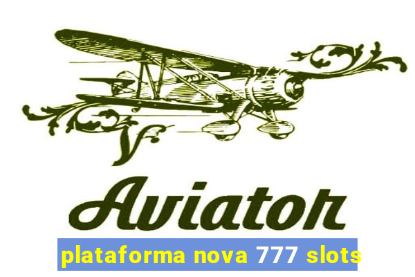 plataforma nova 777 slots