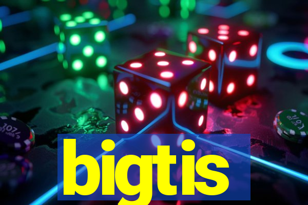 bigtis