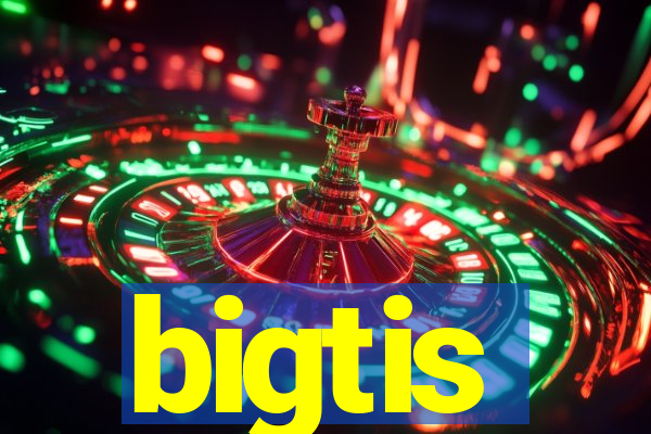 bigtis