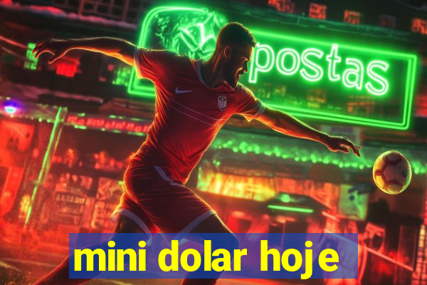 mini dolar hoje