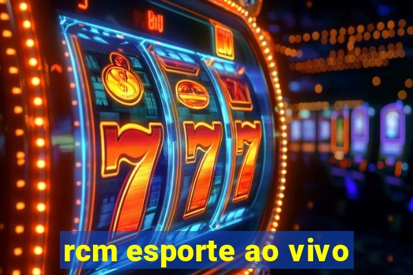 rcm esporte ao vivo