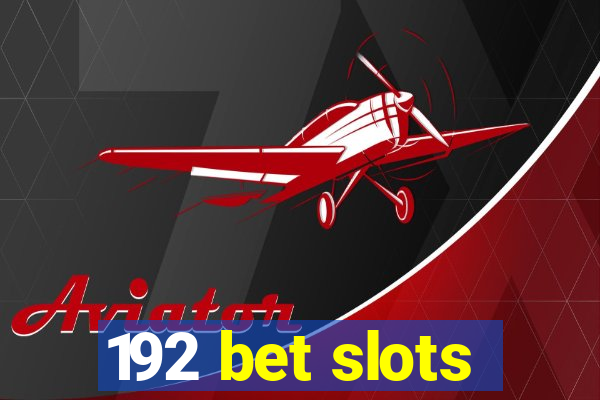 192 bet slots