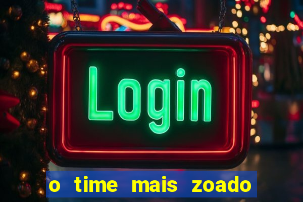 o time mais zoado do mundo