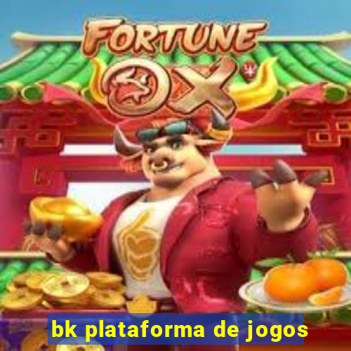 bk plataforma de jogos