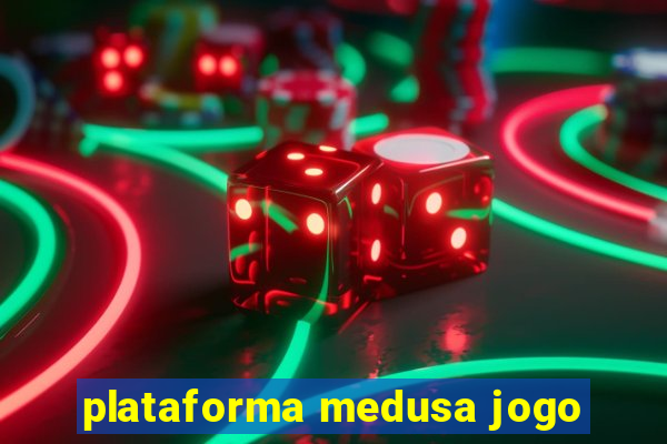 plataforma medusa jogo