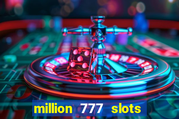 million 777 slots paga mesmo