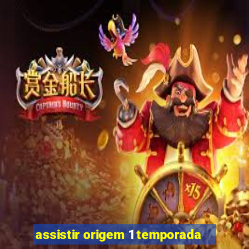 assistir origem 1 temporada