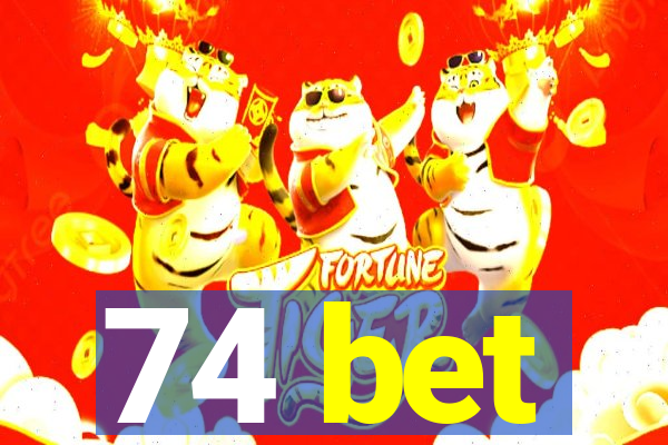 74 bet