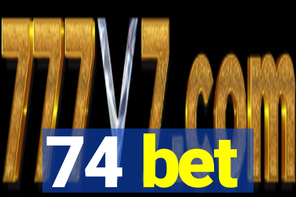 74 bet