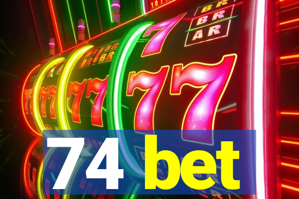 74 bet