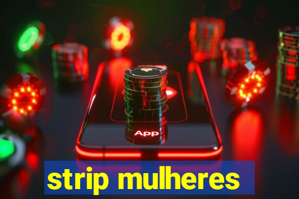 strip mulheres