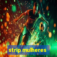 strip mulheres