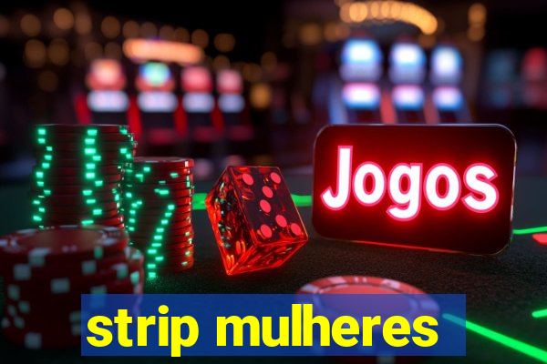 strip mulheres