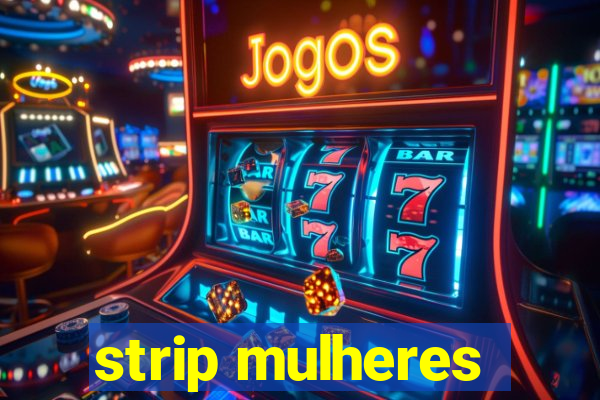 strip mulheres