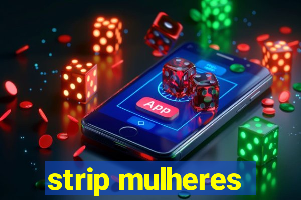 strip mulheres