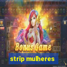 strip mulheres