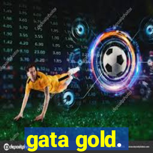 gata gold.