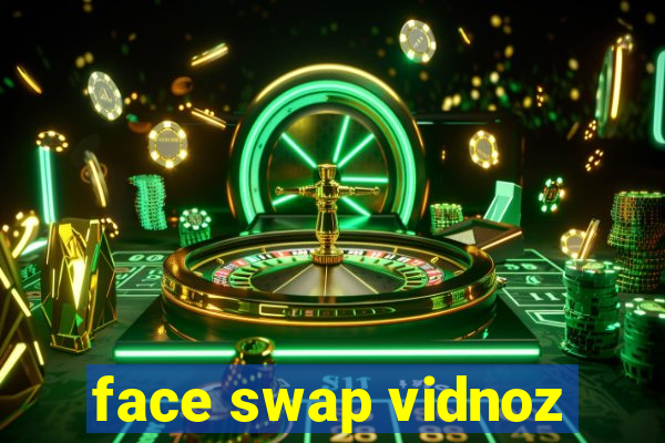 face swap vidnoz