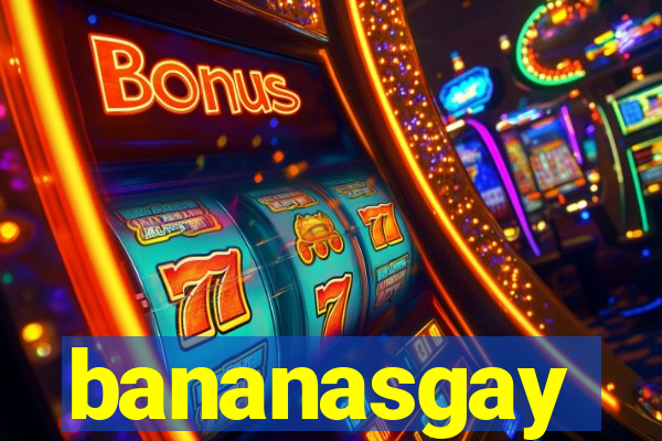 bananasgay