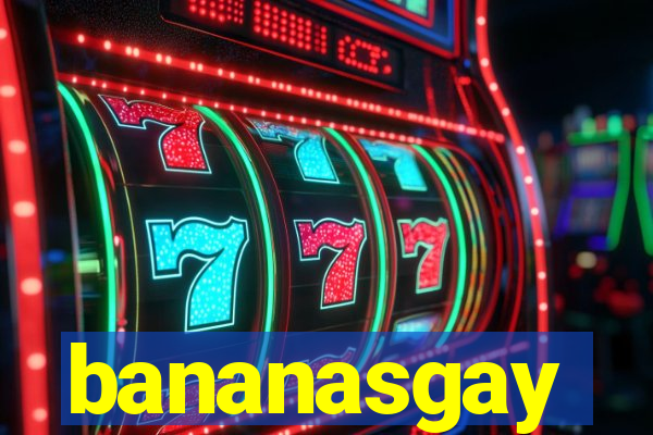 bananasgay