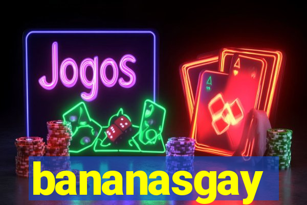 bananasgay