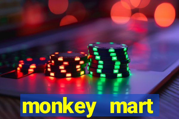 monkey mart dinheiro infinito