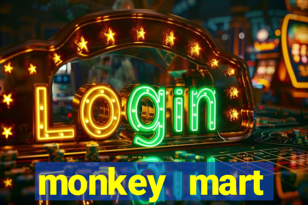 monkey mart dinheiro infinito