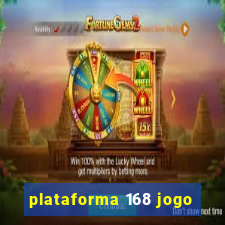 plataforma 168 jogo