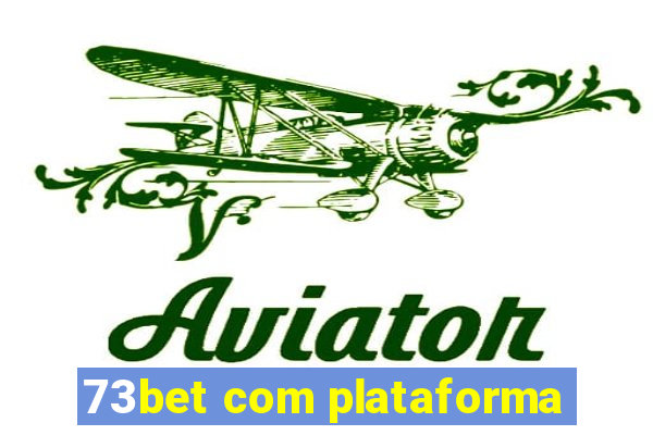 73bet com plataforma