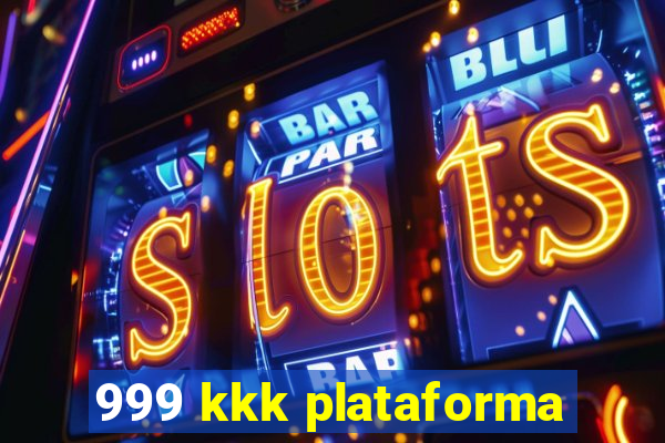 999 kkk plataforma