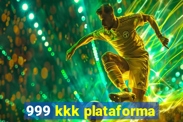 999 kkk plataforma