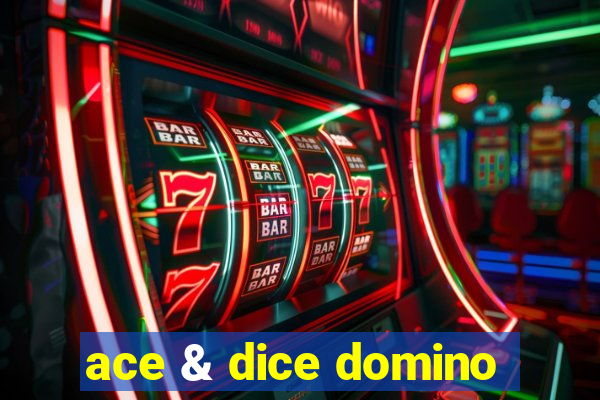 ace & dice domino