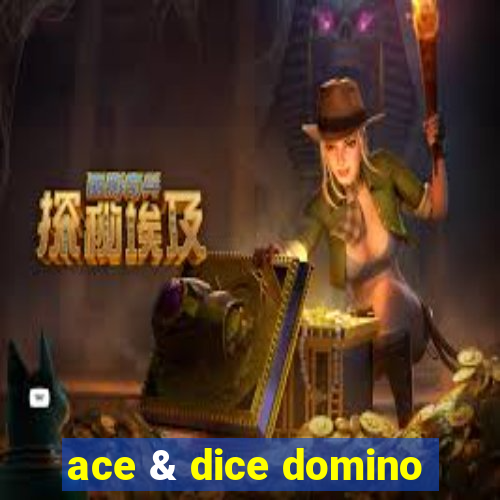 ace & dice domino