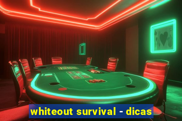 whiteout survival - dicas